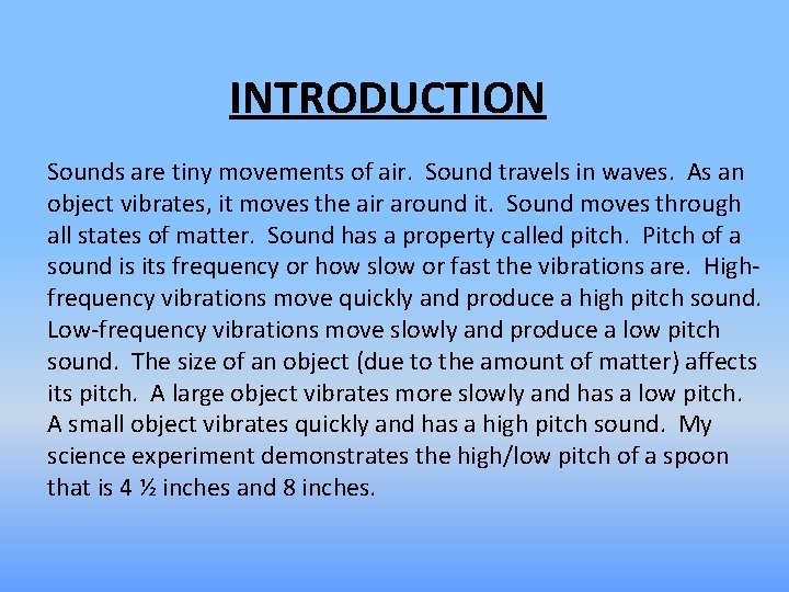 INTRODUCTION Sounds are tiny movements of air. Sound travels in waves. As an object