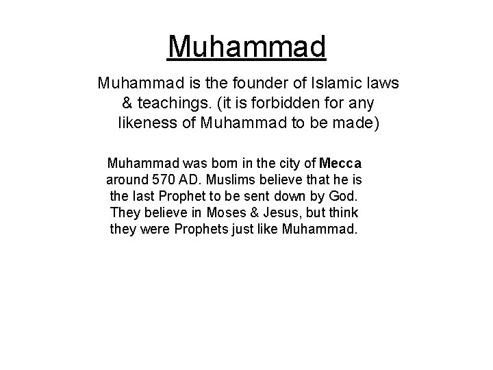Muhammad is the founder of Islamic laws & teachings. (it is forbidden for any