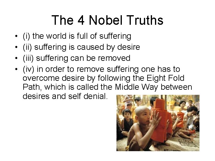 The 4 Nobel Truths • • (i) the world is full of suffering (ii)