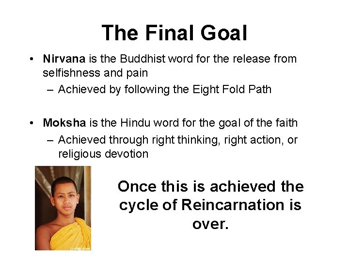 The Final Goal • Nirvana is the Buddhist word for the release from selfishness