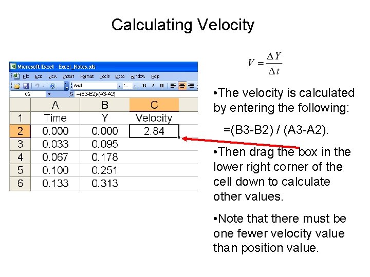 Calculating Velocity • The velocity is calculated by entering the following: =(B 3 -B