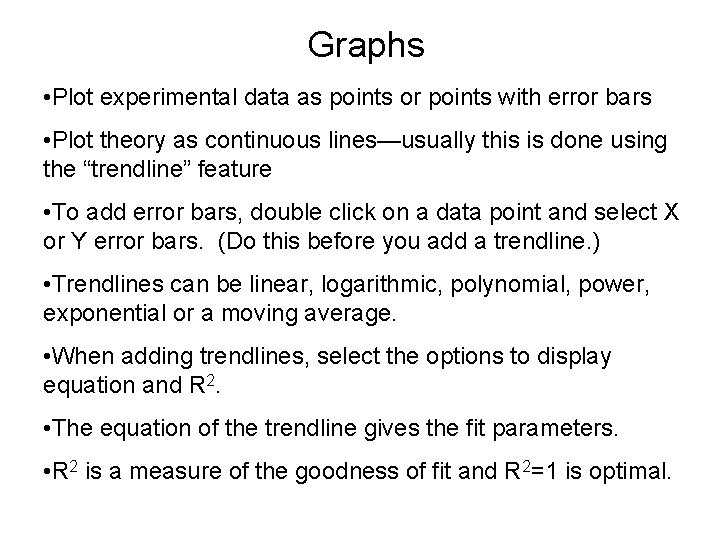 Graphs • Plot experimental data as points or points with error bars • Plot