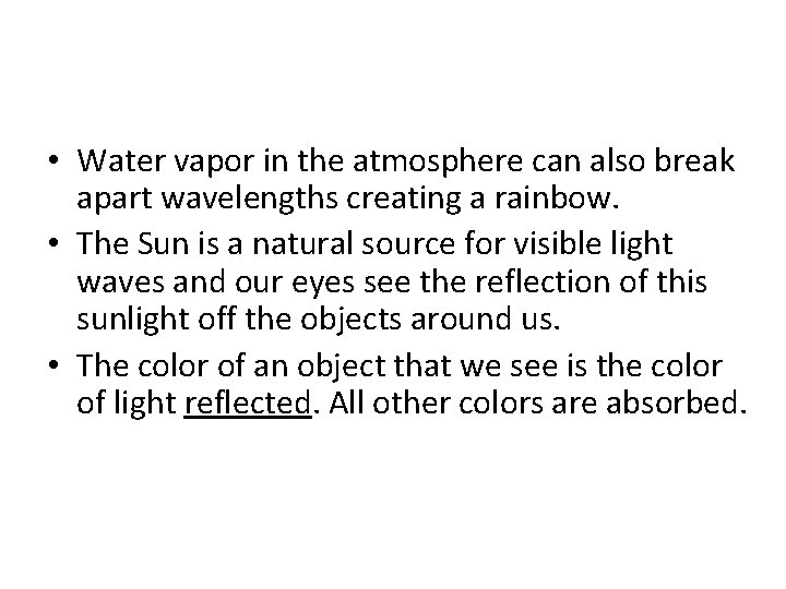  • Water vapor in the atmosphere can also break apart wavelengths creating a