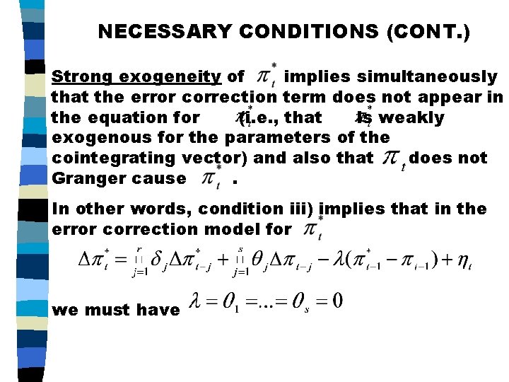 NECESSARY CONDITIONS (CONT. ) Strong exogeneity of implies simultaneously that the error correction term