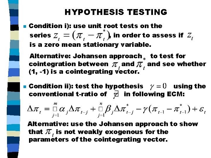 HYPOTHESIS TESTING n Condition i): use unit root tests on the series , in