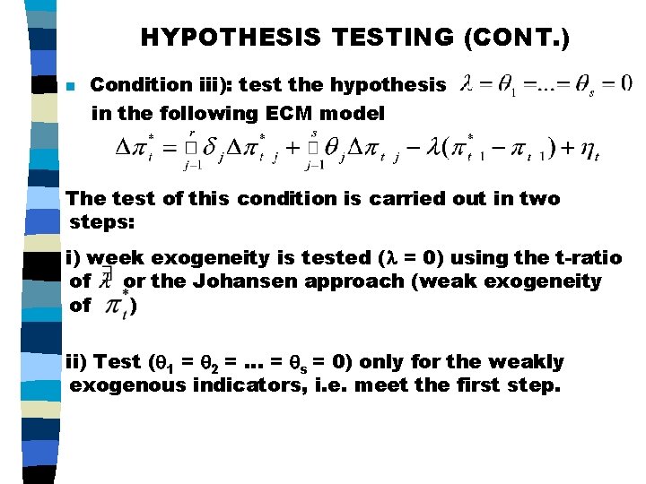 HYPOTHESIS TESTING (CONT. ) n Condition iii): test the hypothesis in the following ECM
