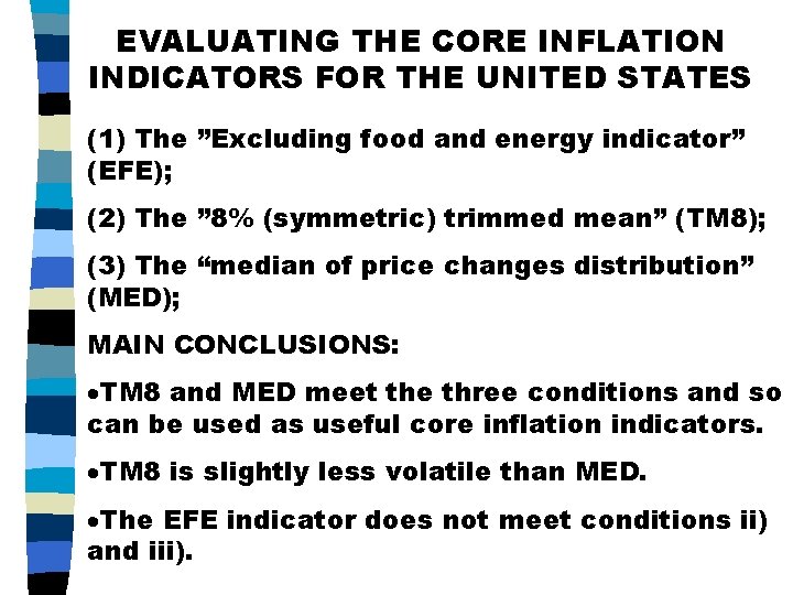 EVALUATING THE CORE INFLATION INDICATORS FOR THE UNITED STATES (1) The ”Excluding food and