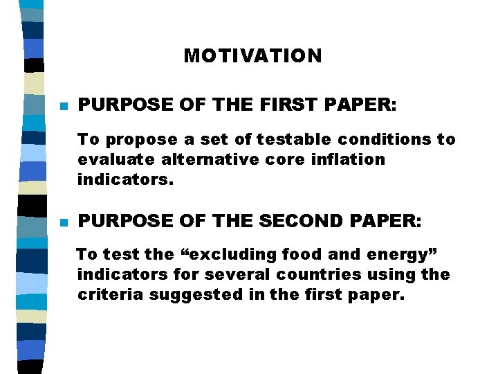 MOTIVATION n PURPOSE OF THE FIRST PAPER: To propose a set of testable conditions
