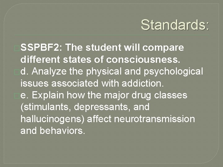 Standards: �SSPBF 2: The student will compare different states of consciousness. �d. Analyze the