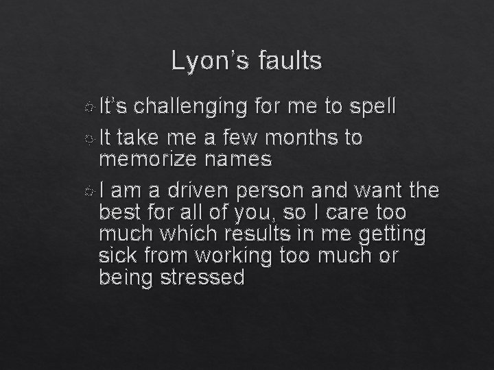 Lyon’s faults It’s challenging for me to spell It take me a few months