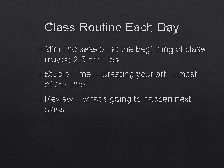Class Routine Each Day Mini info session at the beginning of class maybe 2