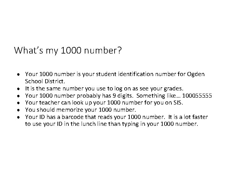 What’s my 1000 number? ● Your 1000 number is your student identification number for