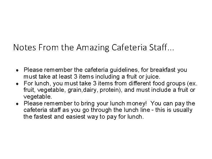 Notes From the Amazing Cafeteria Staff. . . ● Please remember the cafeteria guidelines,