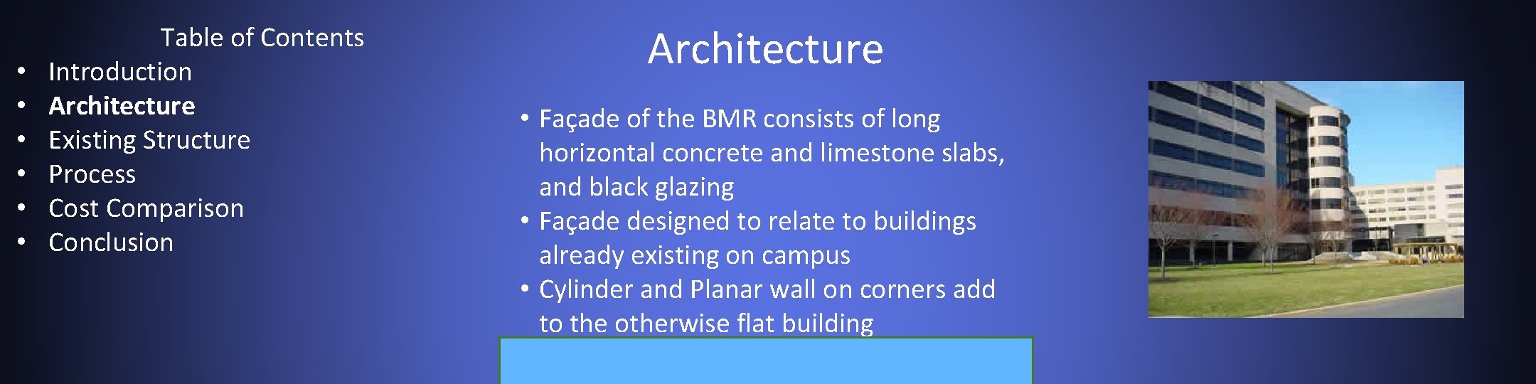  • • • Table of Contents Introduction Architecture Existing Structure Process Cost Comparison