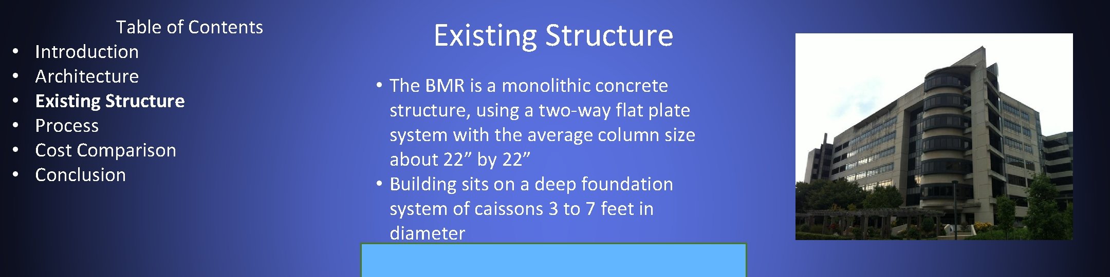  • • • Table of Contents Introduction Architecture Existing Structure Process Cost Comparison