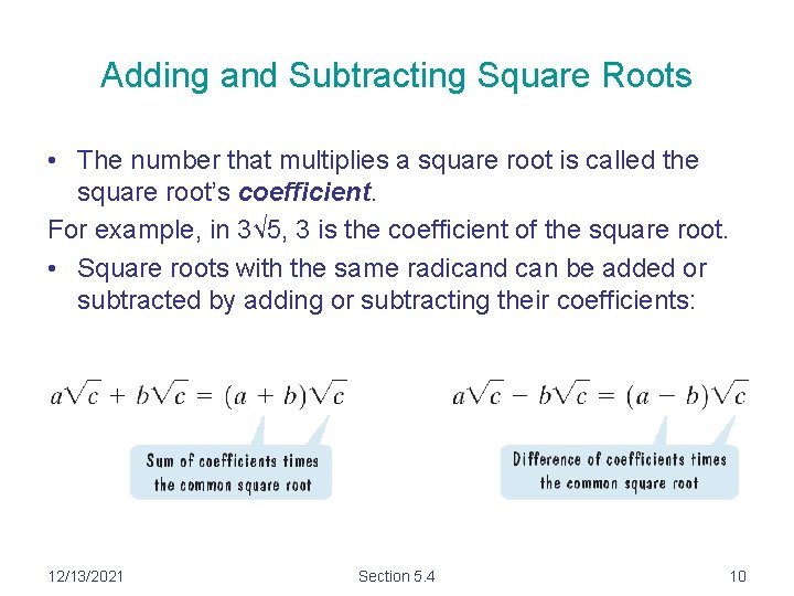 Adding and Subtracting Square Roots • The number that multiplies a square root is