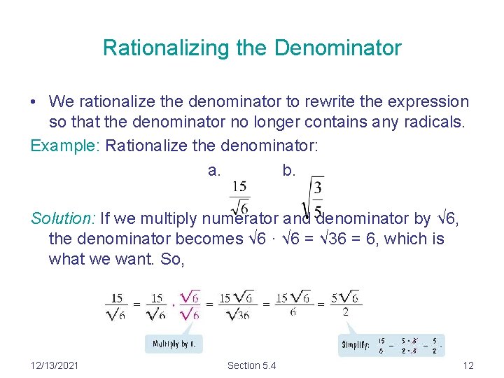 Rationalizing the Denominator • We rationalize the denominator to rewrite the expression so that