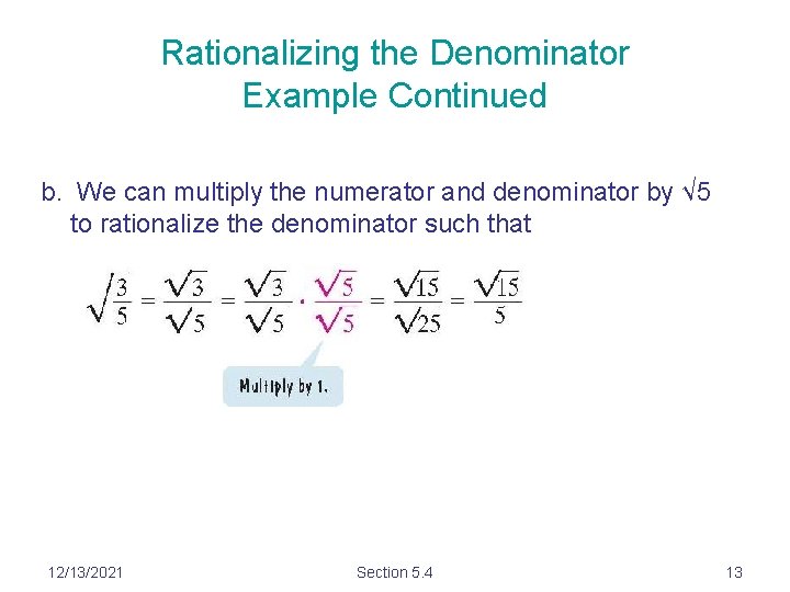 Rationalizing the Denominator Example Continued b. We can multiply the numerator and denominator by