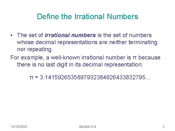 Define the Irrational Numbers • The set of irrational numbers is the set of