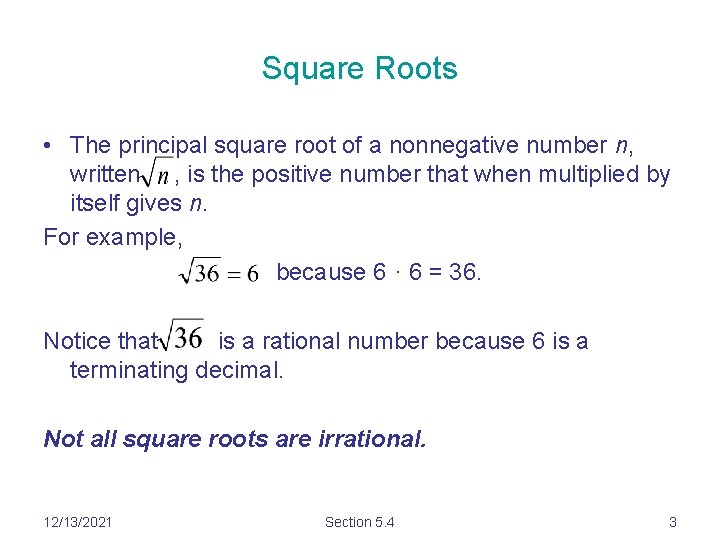 Square Roots • The principal square root of a nonnegative number n, written ,