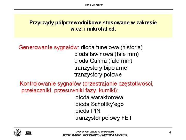 WYKŁAD TWCZ Przyrządy półprzewodnikowe stosowane w zakresie w. cz. i mikrofal cd. Generowanie sygnałów: