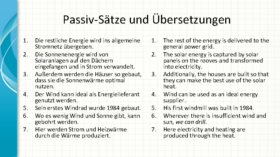 Passiv-Sätze und Übersetzungen 1. 2. 3. 4. 5. 6. 7. Die restliche Energie wird