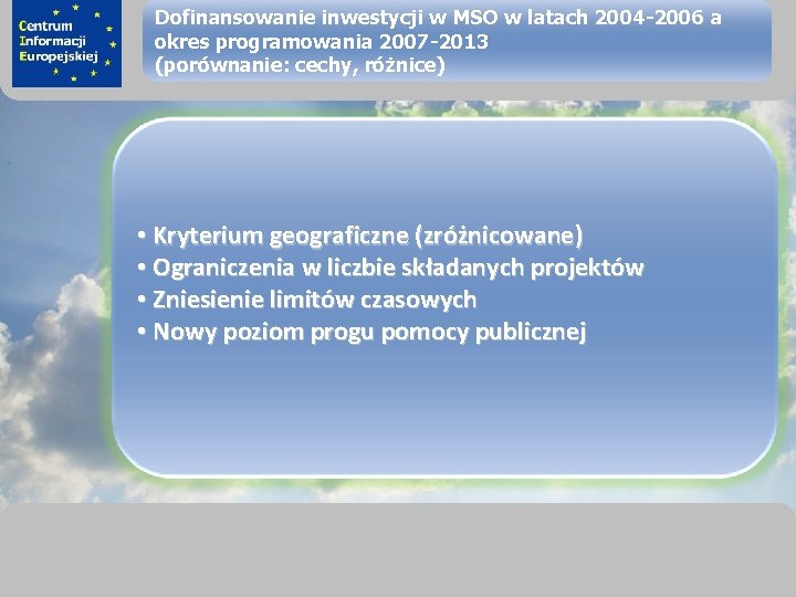 sprawimy, że Twój BIZNES rozkwitnie Dofinansowanie inwestycji w MSO w latach 2004 -2006 a