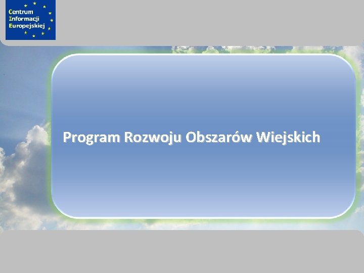 sprawimy, że Twój BIZNES rozkwitnie Program Rozwoju Obszarów Wiejskich 