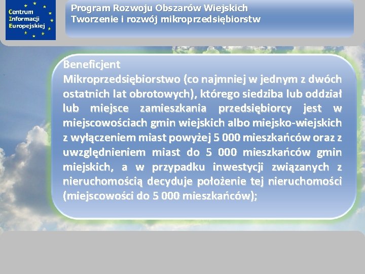 sprawimy, że Twój BIZNES rozkwitnie Program Rozwoju Obszarów Wiejskich Tworzenie i rozwój mikroprzedsiębiorstw Beneficjent