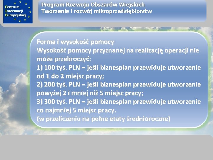 sprawimy, że Twój BIZNES rozkwitnie Program Rozwoju Obszarów Wiejskich Tworzenie i rozwój mikroprzedsiębiorstw Forma