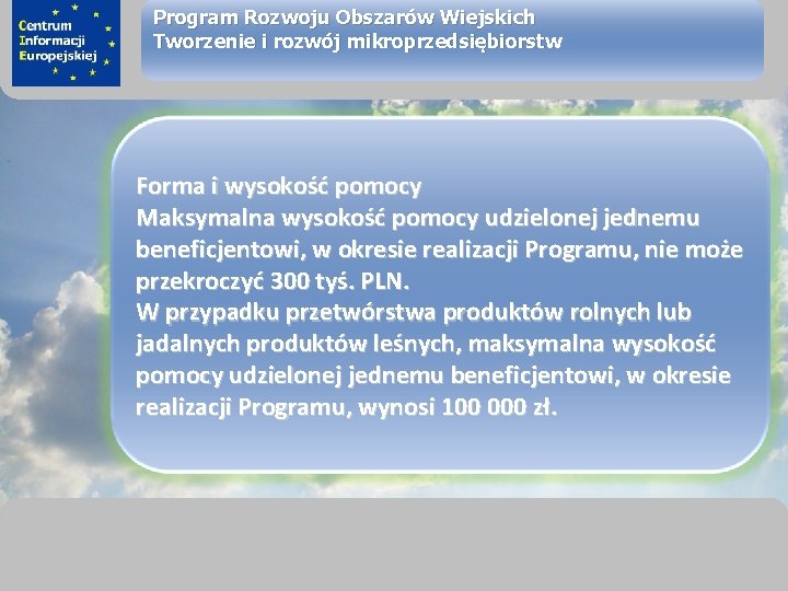 sprawimy, że Twój BIZNES rozkwitnie Program Rozwoju Obszarów Wiejskich Tworzenie i rozwój mikroprzedsiębiorstw Forma