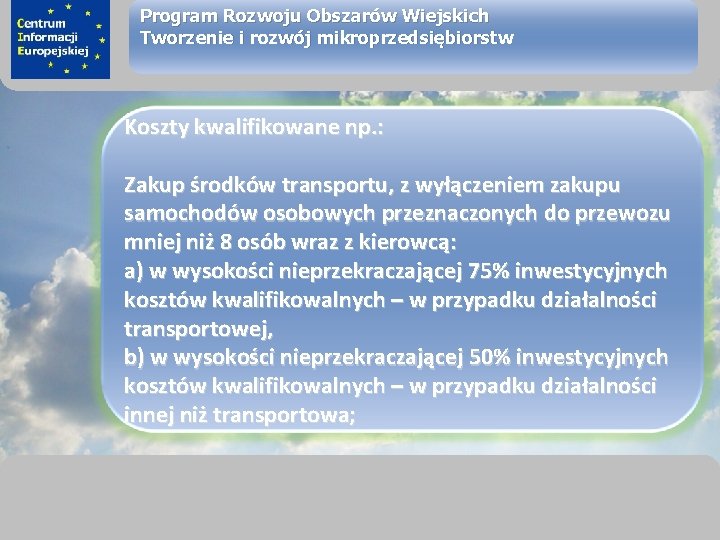 sprawimy, że Twój BIZNES rozkwitnie Program Rozwoju Obszarów Wiejskich Tworzenie i rozwój mikroprzedsiębiorstw Koszty