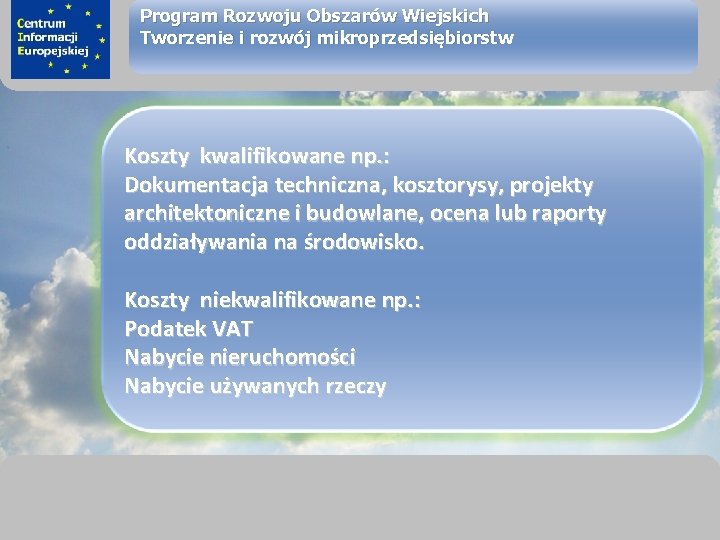 sprawimy, że Twój BIZNES rozkwitnie Program Rozwoju Obszarów Wiejskich Tworzenie i rozwój mikroprzedsiębiorstw Koszty