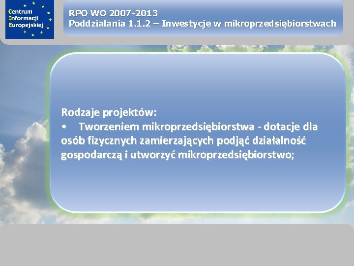 sprawimy, że Twój BIZNES rozkwitnie RPO WO 2007 -2013 Poddziałania 1. 1. 2 –