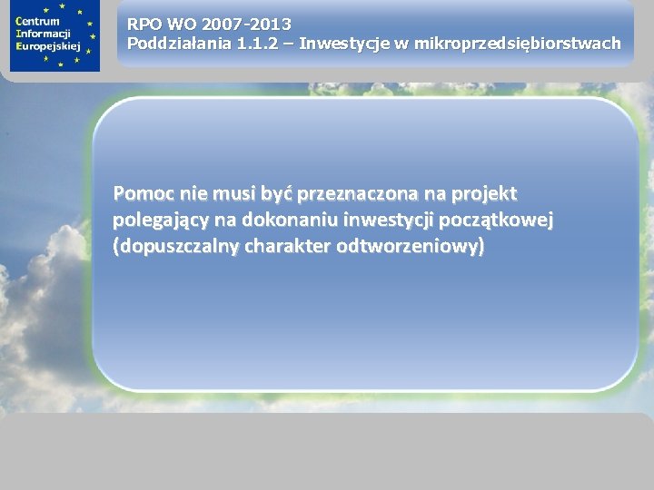 sprawimy, że Twój BIZNES rozkwitnie RPO WO 2007 -2013 Poddziałania 1. 1. 2 –