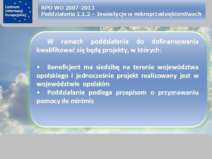 sprawimy, że Twój BIZNES rozkwitnie RPO WO 2007 -2013 Poddziałania 1. 1. 2 –