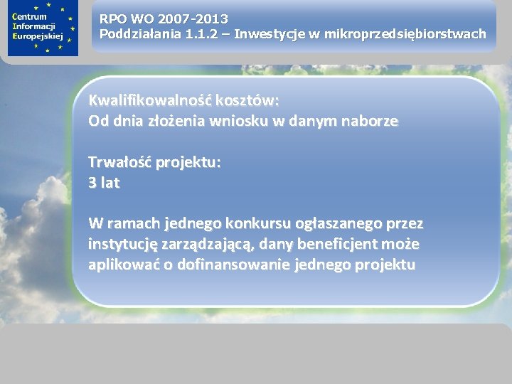 sprawimy, że Twój BIZNES rozkwitnie RPO WO 2007 -2013 Poddziałania 1. 1. 2 –