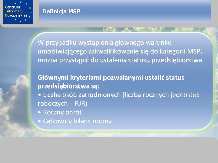 sprawimy, że Twój BIZNES rozkwitnie Definicja MSP W przypadku wystąpienia głównego warunku umożliwiającego zakwalifikowanie