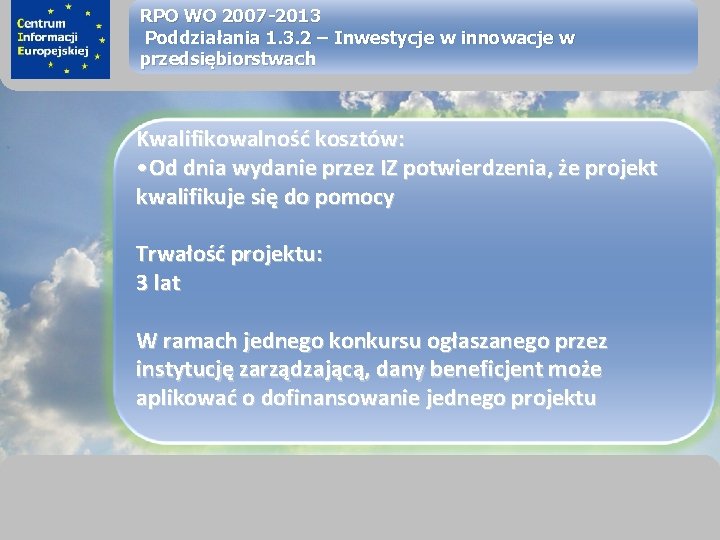 sprawimy, że Twój BIZNES rozkwitnie RPO WO 2007 -2013 Poddziałania 1. 3. 2 –