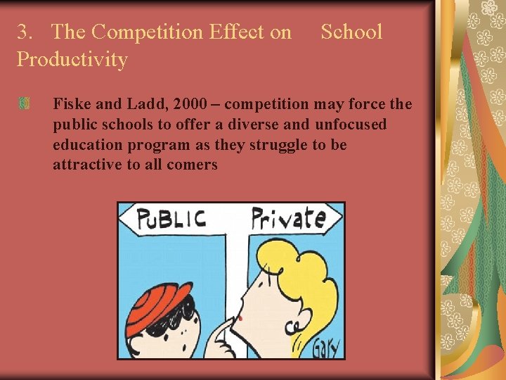 3. The Competition Effect on Productivity School Fiske and Ladd, 2000 – competition may