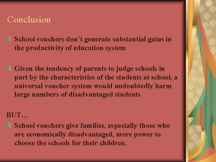 Conclusion School vouchers don’t generate substantial gains in the productivity of education system Given