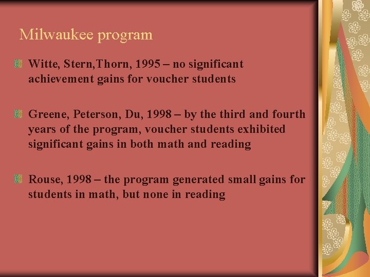 Milwaukee program Witte, Stern, Thorn, 1995 – no significant achievement gains for voucher students