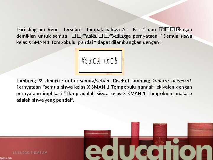 Dari diagram Venn tersebut tampak bahwa A – B = ∅ dan �� ∩��