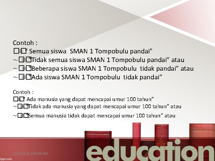 Contoh : �� ≡ “ Semua siswa SMAN 1 Tompobulu pandai” ~�� ≡ “Tidak