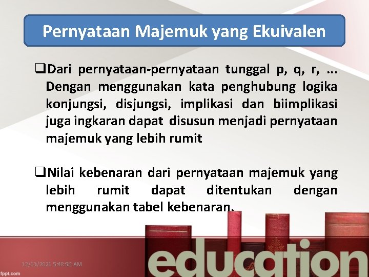 Pernyataan Majemuk yang Ekuivalen q. Dari pernyataan-pernyataan tunggal p, q, r, . . .