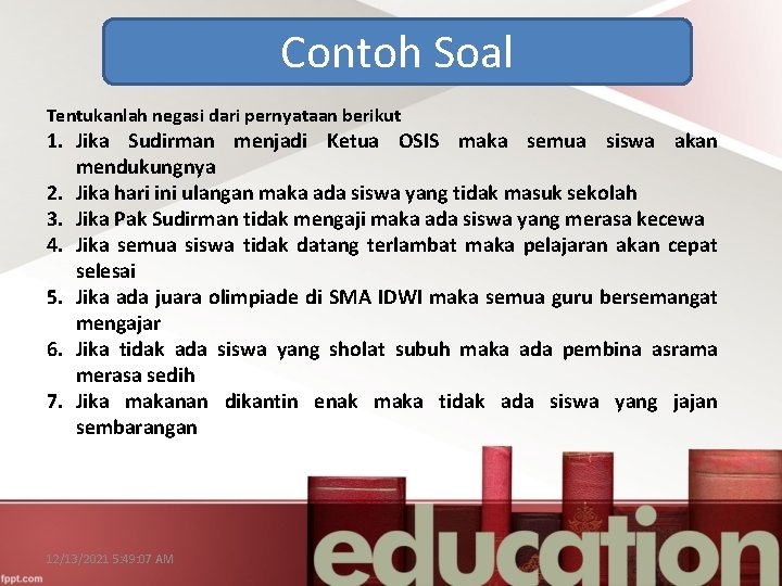 Contoh Soal Tentukanlah negasi dari pernyataan berikut 1. Jika Sudirman menjadi Ketua OSIS maka