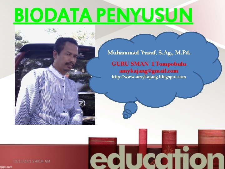 BIODATA PENYUSUN Muhammad Yusuf, S. Ag. , M. Pd. GURU SMAN 1 Tompobulu amykajang@gmail.