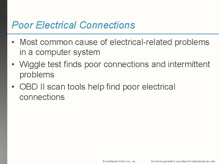 Poor Electrical Connections • Most common cause of electrical-related problems in a computer system