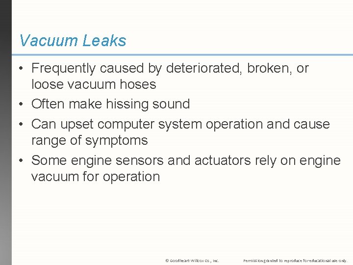 Vacuum Leaks • Frequently caused by deteriorated, broken, or loose vacuum hoses • Often