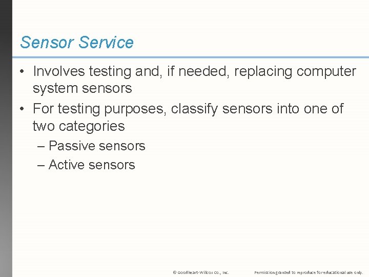 Sensor Service • Involves testing and, if needed, replacing computer system sensors • For